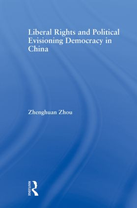 Liberal Rights and Political Culture (Envisioning Democracy in China) - 9780415882491 by Zhenghuan Zhou, 9780415882491