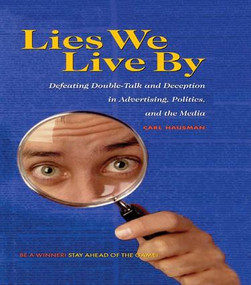 Lies We Live By (Defeating Doubletalk and Deception in Advertising, Politics, and the Media) - 9781138979796 by Carl Hausman, 9781138979796