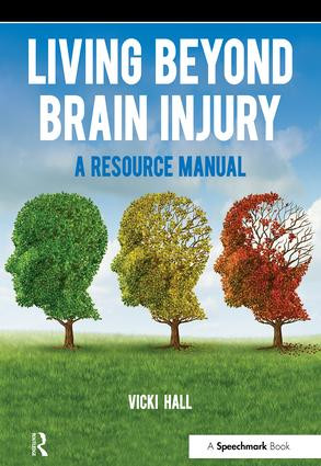 Living Beyond Brain Injury (A Resource Manual) by Vicki Hall, 9781909301429