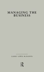 Managing the Business (How Successful Managers Align Management Systems with Business Strategy) by Garry L. McDaniel, 9781138980358