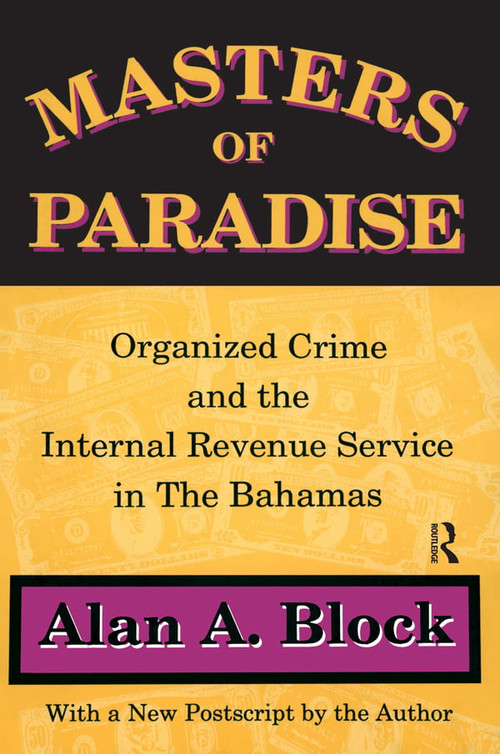 Masters of Paradise (Organised Crime and the Internal Revenue Service in the Bahamas) - 9781560009719 by Alan Block, 9781560009719