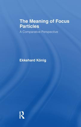 The Meaning of Focus Particles (A Comparative Perspective) - 9781138980624 by Ekkehard König, 9781138980624