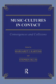 Music \= Cultures in Contact (Convergences and Collisions) by Margaret J. Kartomi, Stephen Blum, 9782884491372