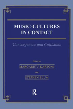 Music \= Cultures in Contact (Convergences and Collisions) by Margaret J. Kartomi, Stephen Blum, 9782884491372