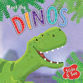 Slide And See - Meet The Dinos : Sliding Novelty Board Book For Kids by Wonder House Books, 9789389432312