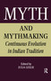 Myth and Mythmaking (Continuous Evolution in Indian Tradition) by Julia Leslie, 9781138994324