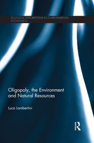 Oligopoly, the Environment and Natural Resources - 9781138904651 by Luca Lambertini, 9781138904651