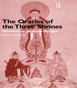 The Oracles of the Three Shrines (Windows on Japanese Religion) by Brian Bocking, 9781138862494