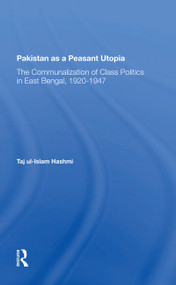 Pakistan As A Peasant Utopia (The Communalization Of Class Politics In East Bengal, 1920-1947) - 9780367297619 by Taj Ul-islam Hashmi, 9780367297619
