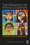 The Pedagogy of Pathologization (Dis/abled Girls of Color in the School-prison Nexus) - 9781138696907 by Subini Ancy Annamma, 9781138696907