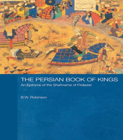 The Persian Book of Kings (An Epitome of the Shahnama of Firdawsi) - 9781138879027 by B W Robinson, B. W. Robinson, 9781138879027