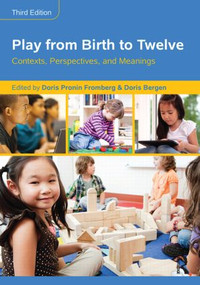 Play from Birth to Twelve (Contexts, Perspectives, and Meanings) by Doris Pronin Fromberg, Doris Bergen, 9781138804135