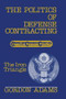 The Politics of Defense Contracting (The Iron Triangle) by Gordon Adams, 9780878710126