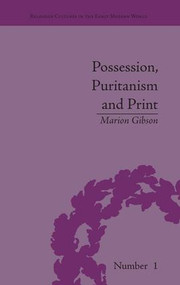 Possession, Puritanism and Print (Darrell, Harsnett, Shakespeare and the Elizabethan Exorcism Controversy) - 9781138663381 by Marion Gibson, 9781138663381