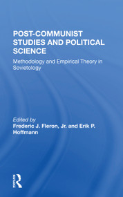 Postcommunist Studies And Political Science (Methodology And Empirical Theory In Sovietology) - 9780367299422 by Frederick J. Fleron Jr., Erik P Hoffmann, 9780367299422