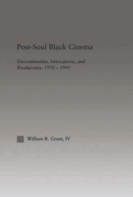 Post-Soul Black Cinema (Discontinuities, Innovations and Breakpoints, 1970-1995) - 9780415651011 by William R. Grant, 9780415651011