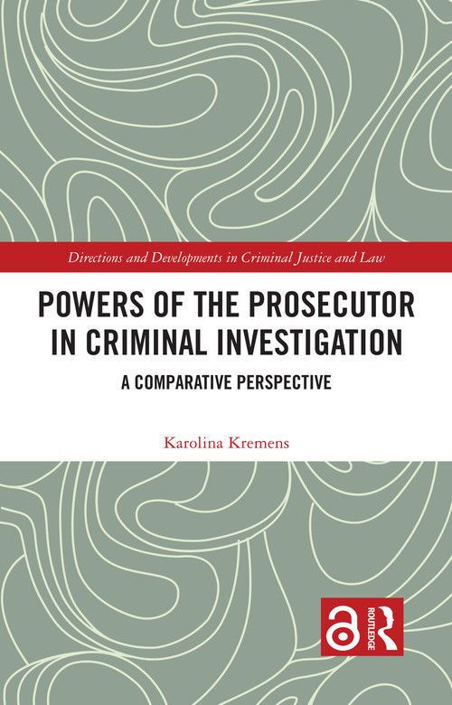 Powers of the Prosecutor in Criminal Investigation (A Comparative Perspective) - 9780367655587 by Karolina Kremens, 9780367655587