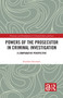Powers of the Prosecutor in Criminal Investigation (A Comparative Perspective) - 9780367655587 by Karolina Kremens, 9780367655587