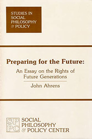 Preparing for the Future (An Essay on the Rights of Future Generations) - 9780912051000 by John Ahrens, 9780912051000