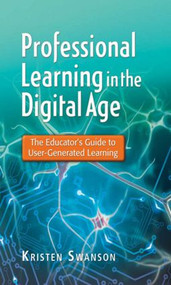 Professional Learning in the Digital Age (The Educator's Guide to User-Generated Learning) - 9781596672284 by Kristen Swanson, 9781596672284