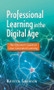 Professional Learning in the Digital Age (The Educator's Guide to User-Generated Learning) - 9781596672284 by Kristen Swanson, 9781596672284