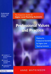 Professional Values and Practice (The Essential Guide for Higher Level Teaching Assistants) - 9781843122500 by Anne Watkinson, 9781843122500