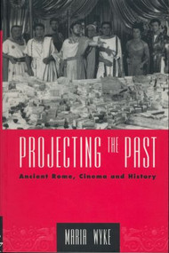 Projecting the Past (Ancient Rome, Cinema and History) - 9780415906142 by Maria Wyke, 9780415906142