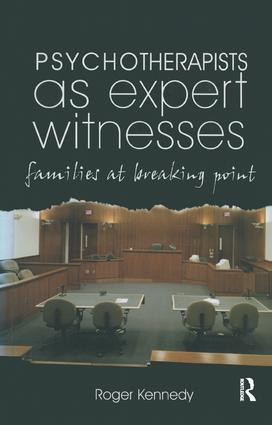 Psychotherapists as Expert Witnesses (Families at Breaking Point) by Roger Kennedy, 9781855753723