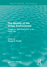 The Quality of the Urban Environment (Essays on "New Resources" in an Urban Age) by Harvey S. Perloff, 9781138930438