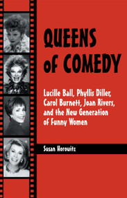 Queens of Comedy (Lucille Ball, Phyllis Diller, Carol Burnett, Joan Rivers, and the New Generation of Funny Women) - 9782884492447 by Susan Horowitz, 9782884492447