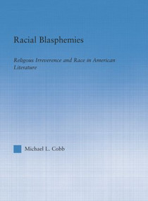 Racial Blasphemies (Religious Irreverence and Race in American Literature) by Michael L. Cobb, 9780415865159