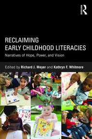 Reclaiming Early Childhood Literacies (Narratives of Hope, Power, and Vision) - 9781138944381 by Richard J Meyer, Kathryn F. Whitmore, 9781138944381