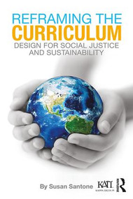 Reframing the Curriculum (Design for Social Justice and Sustainability) - 9781138305977 by Susan Santone, 9781138305977
