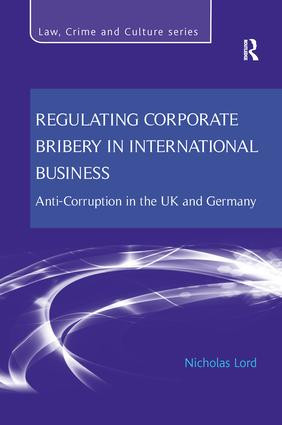 Regulating Corporate Bribery in International Business (Anti-corruption in the UK and Germany) - 9781138637702 by Nicholas Lord, 9781138637702