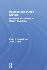 Religion and Public Culture (Encounters and Identities in Modern South India) - 9781138878884 by Keith E. Yandell Keith E. Yandell, John J. Paul, 9781138878884