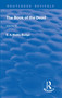 Revival: The Book of The Dead Vol 3 (1909) (The Chapters of Coming Forth By Day or The Theban Recension of The Book of The Dead: Volume III) by E. A. Wallis Budge, 9781138567252