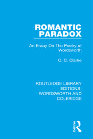 Romantic Paradox (An Essay on the Poetry of Wordsworth) - 9781138672819 by C.C. Clarke, 9781138672819