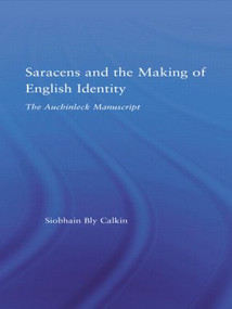 Saracens and the Making of English Identity (The Auchinleck Manuscript) - 9780415803090 by Siobhain Bly Calkin, 9780415803090