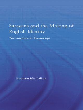 Saracens and the Making of English Identity (The Auchinleck Manuscript) - 9780415803090 by Siobhain Bly Calkin, 9780415803090