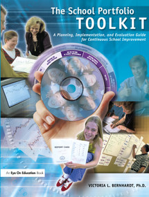 School Portfolio Toolkit (A Planning, Implementation, and Evaluation Guide for Continuous School Improvement) - 9781930556218 by Victoria Bernhardt, 9781930556218