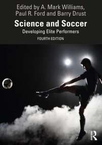 Science and Soccer (Developing Elite Performers) by A. Mark Williams, Paul Ford, Barry Drust, 9781032460307