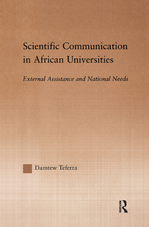 Scientific Communication in African Universities (External Assistance and National Needs) by Damtew Teferra, 9781138981454