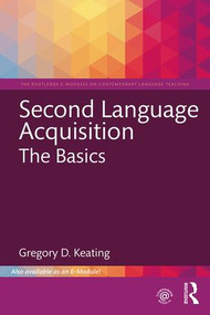 Second Language Acquisition (The Basics) by Gregory D. Keating, 9781138500891