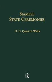 Siamese State Ceremonies (Their History and Function With Supplementary Notes) - 9781138996168 by H. G. Quaritch Wales, 9781138996168