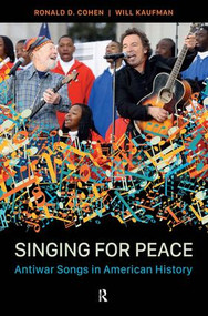 Singing for Peace (Antiwar Songs in American History) by Ronald D Cohen, Will Kaufman, 9781612058085