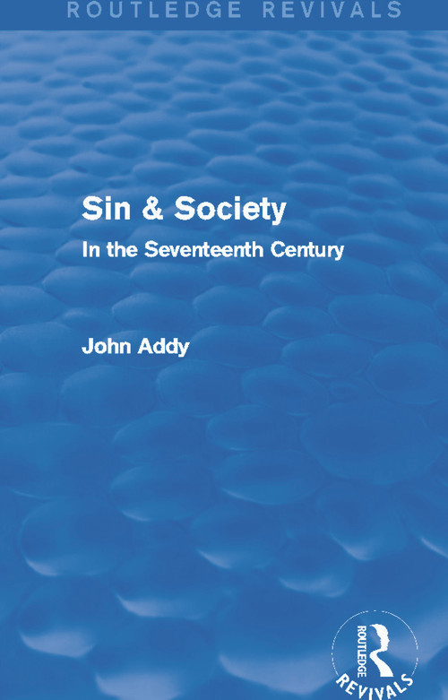 Sin & Society (Routledge Revivals) (In the Seventeenth Century) - 9780415706797 by John Addy, 9780415706797