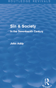 Sin & Society (Routledge Revivals) (In the Seventeenth Century) - 9780415706797 by John Addy, 9780415706797