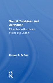 Social Cohesion And Alienation (Minorities In The United States And Japan) - 9780367302955 by George De Vos, 9780367302955