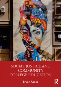 Social Justice and Community College Education by Bryan Reece, 9780367675585