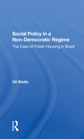 Social Policy In A Nondemocratic Regime (The Case Of Public Housing In Brazil) - 9780367303044 by Gil Shidlo, 9780367303044